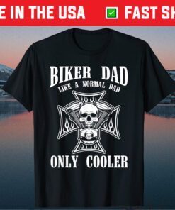 Biker Dad Like A Normal Dad Only Cooler Classic T-Shirt