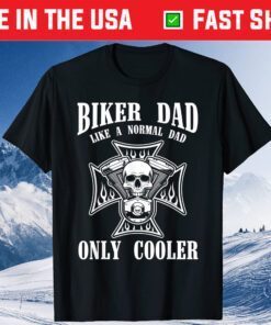 Biker Dad Like A Normal Dad Only Cooler Classic T-Shirt