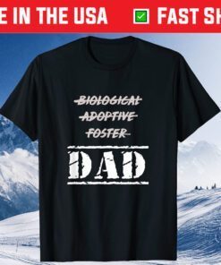 Biological Adoptive Foster But Dad Classic T-shirt