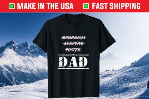 Biological Adoptive Foster But Dad Classic T-shirt