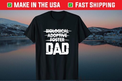 Biological Adoptive Foster Dad Adoption Love Father Day T-Shirt