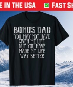 Bonus Dad Fathers Day Best Step Dad Daughter Classic T-Shirts