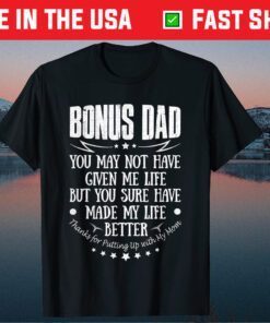 Bonus Dad Father's Day Thanks for Putting Up with My Mom Classic T-Shirt