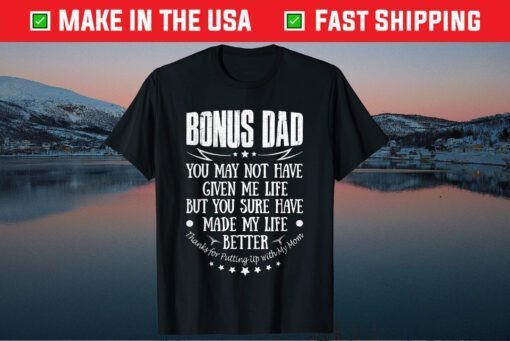 Bonus Dad Father's Day Thanks for Putting Up with My Mom Classic T-Shirt