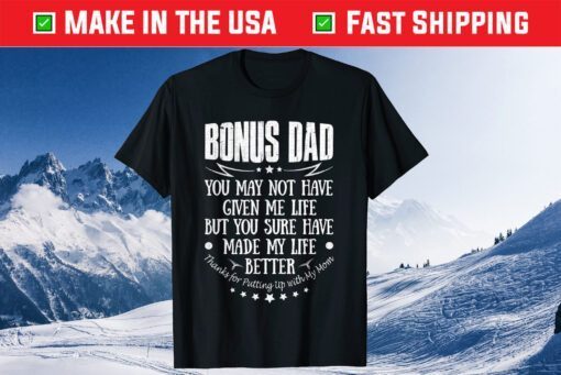 Bonus Dad Father's Day Thanks for Putting Up with My Mom Classic T-Shirt