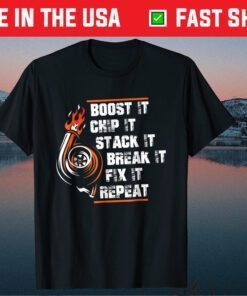 Boost It Chip It Stack It Break IT Fix It Repeat Father Day Classic T-Shirt