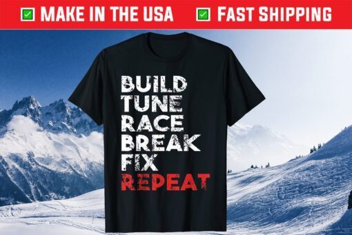 Build Tune Race Break Fix Repeat Classic T-Shirts