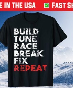 Build Tune Race Break Fix Repeat Classic T-Shirt