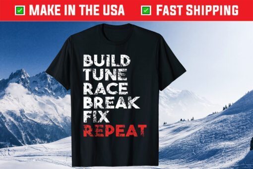 Build Tune Race Break Fix Repeat Classic T-Shirt