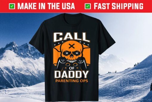 Call Of Daddy Parenting Ops Gamer Dad Fathers Day Gift T-Shirt