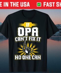 Can't Fix It Opa Dad Grandpa Fathers Day Classic T-Shirt