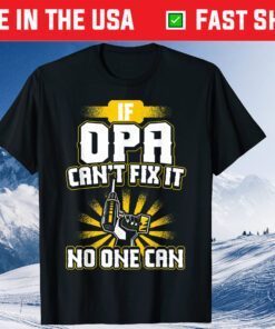 Can't Fix It Opa Dad Grandpa Fathers Day Classic T-Shirt