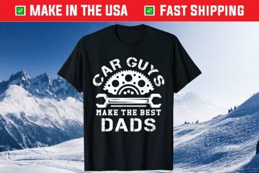 Car Guys Make The Best Dads Car Mechanical Daddy Saying Classic T-Shirt