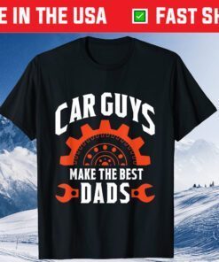 Car Guys Make The Best Dads - Father's Day Classic T-Shirt