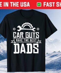 Car Guys Make the Best Dads Father Day Classic T-Shirt