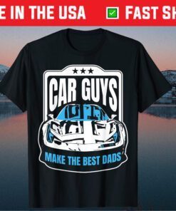 Car Guys Make the Best Dads Fathers Day Unisex T-Shirt