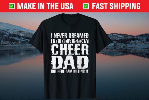 Cheer Dad & Killing It Cheerdancing Father's Day T-Shirts