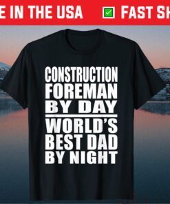Construction Foreman Best Dad Fathers Day Classic T-Shirt