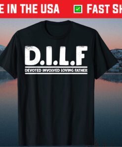 D.I.L.F Devoted Involved Loving Father Classic T-Shirt