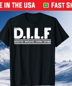 D.I.L.F Devoted Involved Loving Father Classic T-Shirt