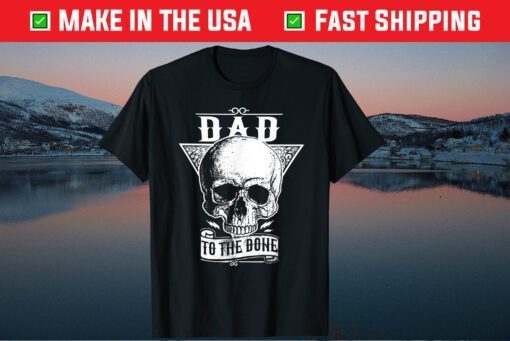 DAD TO THE BONE Classic T-Shirt