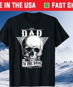 DAD TO THE BONE Classic T-Shirt