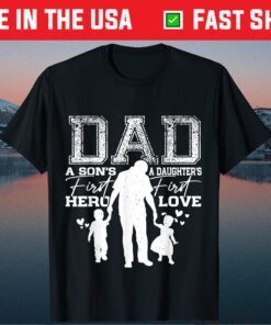 Dad A Sons First Hero A Daughters First Love For Fathers Day Us 2021 T-Shirt