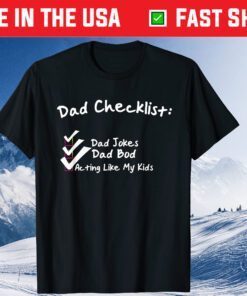 Dad Checklist Dad Jokes Dad Bod Acting Like My Kids Us 2021 T-Shirt