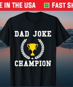 Dad Joke Champion Father's Day Saying Quote Hilarious Classic T-Shirt