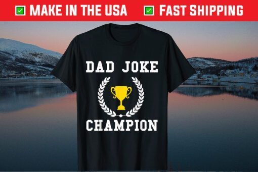 Dad Joke Champion Father's Day Saying Quote Hilarious Classic T-Shirt