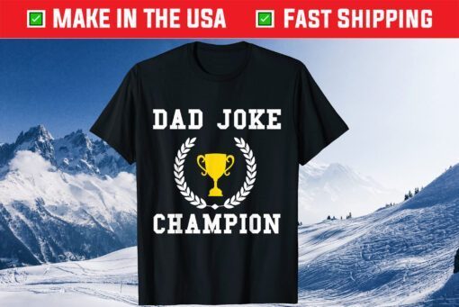 Dad Joke Champion Father's Day Saying Quote Hilarious Classic T-Shirt