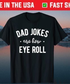 Dad Jokes are How Eye Roll Fathers Day Classic T-Shirt