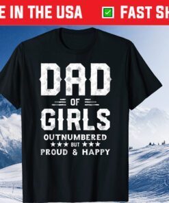 Dad Of Girls Outnumbered But Proud And Happy Classic T-Shirts