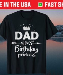 Dad Of The 3rd Birthday Princess Girl 3 Years Old B-day Unisex T-Shirt