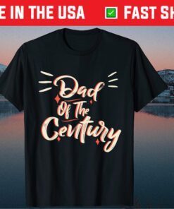 Dad Of The Century Father's Day Us 2021 T-Shirt