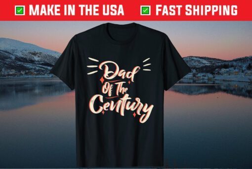 Dad Of The Century Father's Day Us 2021 T-Shirt