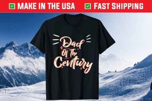 Dad Of The Century Father's Day Us 2021 T-Shirt