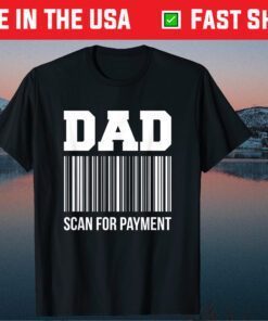 Dad Scan For Payment Fathers Day Classic T-Shirt