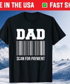 Dad Scan For Payment Fathers Day Classic T-Shirt