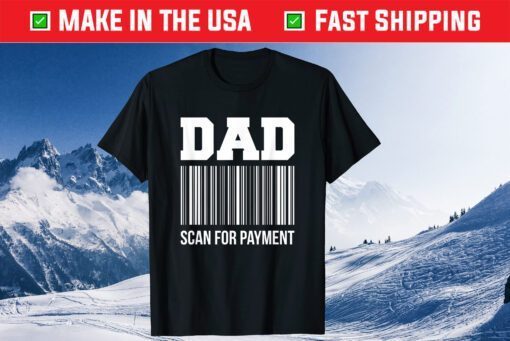 Dad Scan For Payment Fathers Day Classic T-Shirt