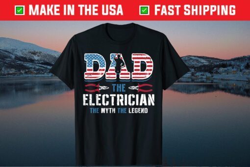 Dad The Electrician The Myth The Legend Fathers Day Classic T-Shirt