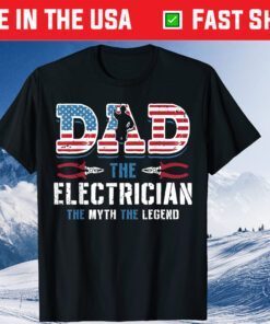 Dad The Electrician The Myth The Legend Fathers Day Classic T-Shirt