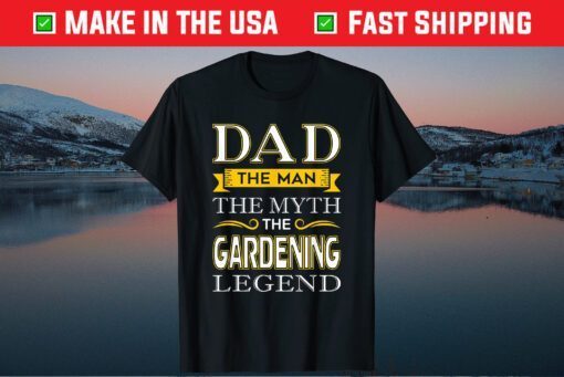 Dad The Man The Myth The Gardener Legend Father Day Classic T-Shirt