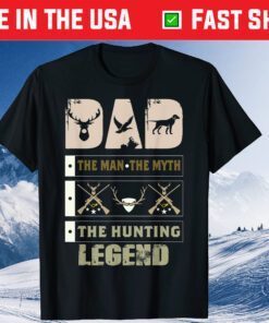 Dad - The Man The Myth The Hunting Legend Gift T-Shirt