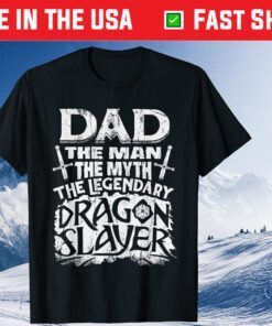 Dad The Man The Myth The Legendary Dragon Slayer Classic T-Shirt