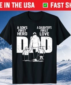 Dad a Sons First Hero Daughters First Love Father's Day Classic T-Shirt
