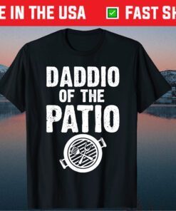 Daddio Of The Patio Fathers Day Classic T-Shirt