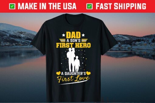 Daddy A Sons First Hero Daughters First Love Classic T Shirt