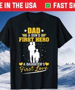 Daddy A Sons First Hero Daughters First Love Classic T Shirt