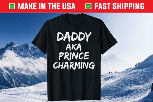 Daddy AKA Prince Charming Father's Day Classic T-Shirt